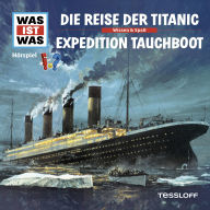 57: Die Reise der Titanic / Expedition Tauchboot (Abridged)