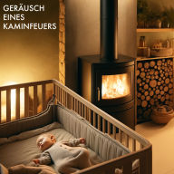 Baby Sleep Sound Edition, Folge 5: Geräusch von Kaminfeuer