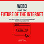 Web3 and the Future of the Internet: How Blockchain, AI, and Virtual Reality Are Redefining Digital Life