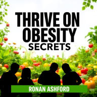 Thrive on Obesity Secrets: Transform your understanding of obesity! Discover powerful audio insights to achieve your health goals.
