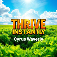 Thrive Instantly: Secrets for Unseen Connections: 