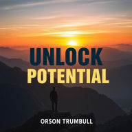 Unlock Potential: Secrets to Thriving Life: Discover life-changing secrets through dynamic audio lessons designed to help you flourish and excel!