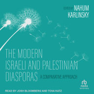 The Modern Israeli and Palestinian Diasporas: A Comparative Approach