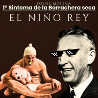 1° Sintoma de la borrachera seca: El niño Rey: Temas Espirituales