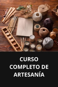 CURSO COMPLETO DE ARTESANÍA