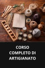 CORSO COMPLETO DI ARTIGIANATO