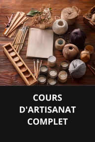 COURS D'ARTISANAT COMPLET