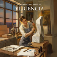 101 Cualidades Divinas: Diligencia