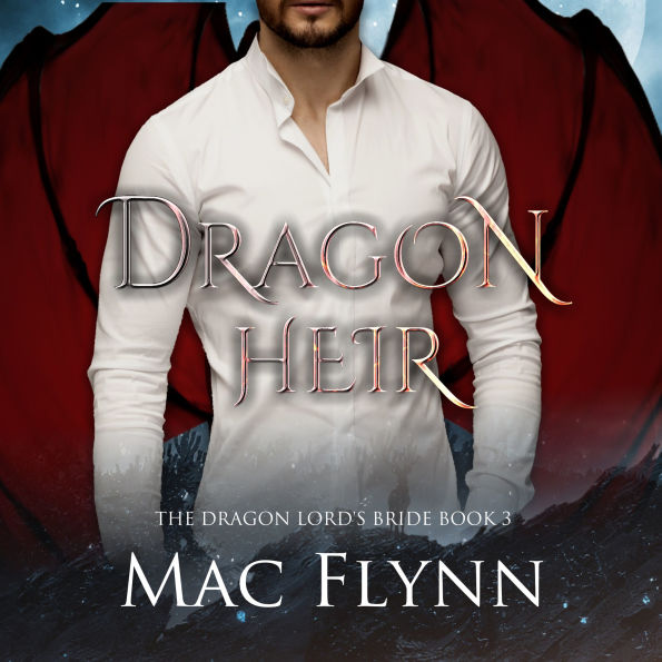 Dragon Heir: The Dragon Lord's Bride Book 3 (Dragon Shifter Romance)