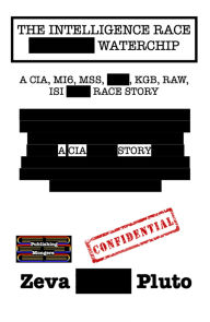 The Intelligence Race : Waterchip: A CIA, MI6, MSS, KGB, RAW, ISI Race Story