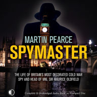 Spymaster: The Life of Britain's Most Decorated Cold War Spy and Head of MI6, Sir Maurice Oldfield