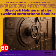 Sherlock Holmes und der zweimal verstorbene Bankier (Die neuen Abenteuer, Folge 60)