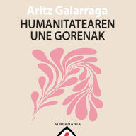 Humanitatearen une gorenak (Abridged)