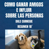 Resumen 10 minutos de “COMO GANAR AMIGOS E INFLUIR SOBRE LAS PERSONAS” (Abridged)