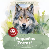 ¡Pequeñas Zorras!: Los Pequeños Pecados Que Estropean El Carácter Cristiano