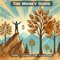The Money Guide: Smart Finance for Everyone