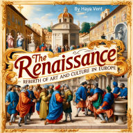 The Renaissance: Rebirth of Art and Culture in Europe
