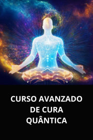 CURSO AVANZADO DE CURA QUÂNTICA