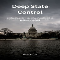 Deep State Control: Svelare la rete nascosta che plasma le politiche globali