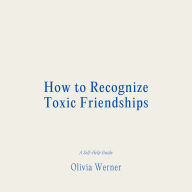 How to Recognize Toxic Friendships