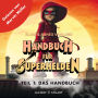 Handbuch für Superhelden: Teil 1: Das Handbuch