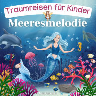 Meeresmelodie: Traumreisen für Kinder