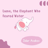 Lumo, the Elephant Who Feared Water