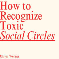 How to Recognize Toxic Social Circles