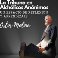 La tribuna en Alcohólicos Anónimos, un espacio de reflexión y aprendizaje: Experiencias AA