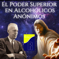 El significado del poder superior en Alcohólicos Anonimos: Temas Espirituales