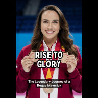 Rise to Glory: The Legendary Journey of a Roque Maverick