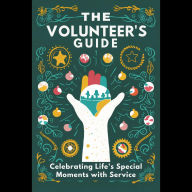 The Volunteer's Guide: Celebrating Life's Special Moments with Service