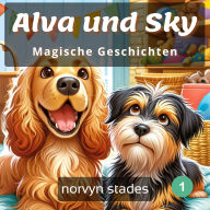 Alva und Sky - Magische Geschichten: Kinderbuch Kurzgeschichten