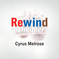 Rewind Alzheimer's: Simple Secrets to Boost Your Brain Power: Boost your brain power with engaging audio lessons from 'Rewind Alzheimer's' for sharper mental performance!