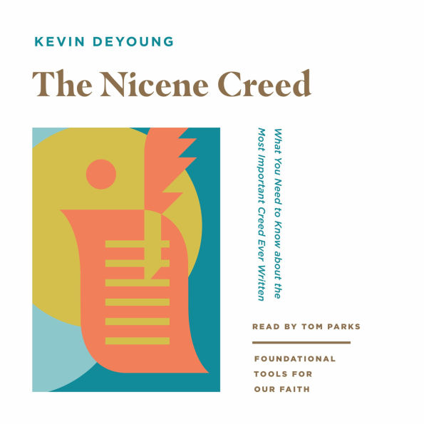 The Nicene Creed: What You Need to Know about the Most Important Creed Ever Written