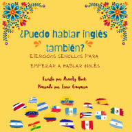 ¿Puedo Hablar Inglés También?: Ejercicios Sencillos Para Empezar A Hablar Inglés