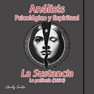 Análisis Psicológico y Espiritual de La Sustancia (La película) 2024: Análisis avanzado de la espiritualidad oculta detrás de películas, series y animes.