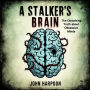 A Stalker's Brain: The Disturbing Truth about Obsessive Minds