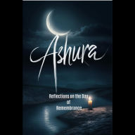 Ashura: Reflections on the Day of Remembrance