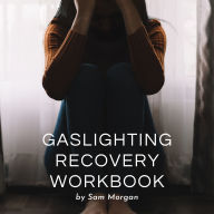 Gaslighting Recovery Workbook