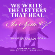 We Write the Letters That Heal: In Spite Of