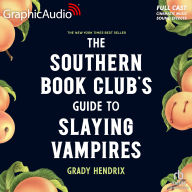 The Southern Book Club's Guide to Slaying Vampires [Dramatized Adaptation]