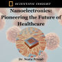 Nanoelectronics: Pioneering The Future of Healthcare