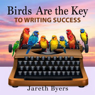 Birds Are the Key to Writing Success: 