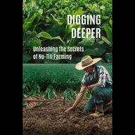 Digging Deeper: Unleashing the Secrets of No-Till Farming