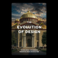 The Evolution of Design: Technological Advances in Modern Religious Architecture