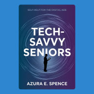 Tech-Savvy Seniors: Self-Help for the Digital Age