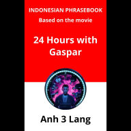 Indonesian Phrasebook Based on the movie 24 Hours with Gaspar