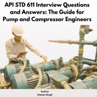 API STD 611 Interview Questions and Answers: The Guide for Pump and Compressor Engineers