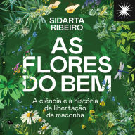 As flores do bem: a ciência e a história da libertação da maconha